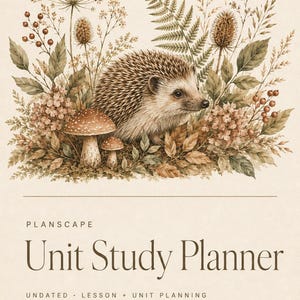 May include: A planner cover featuring a hedgehog surrounded by brown-toned illustrations of ferns, mushrooms, and dried wildflowers. The text reads PLANSCAPE Unit Study Planner UNDATED LESSON + UNIT PLANNING in dark brown serif font on a cream background.