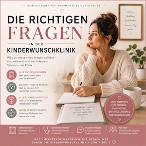 May include: A guide titled DIE RICHTIGEN FRAGEN IN DER KINDERWUNSCHKLINIK featuring a person writing in a notebook. The text includes sections on medical examinations, questions for doctors, treatment paths, and steps if treatment fails.