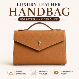 May include: A tan leather handbag with a top handle and a silver-toned metal turn-lock closure. The text reads LUXURY LEATHER HANDBAG, PDF PATTERN + VIDEO GUIDE, INSTANT DOWNLOAD, BEGINNER FRIENDLY, and STEP-BY-STEP VIDEO.