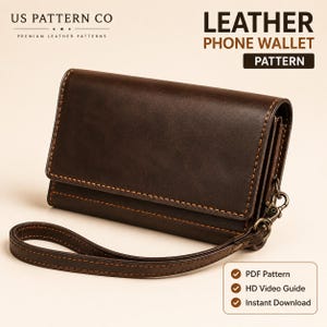 Op de afbeelding: Een donkerbruine leren telefoonportemonnee met zichtbare stiksels en een bijpassende polsband bevestigd met een metalen sluiting. De tekst US PATTERN CO, LEATHER PHONE WALLET PATTERN, PDF Pattern, HD Video Guide en Instant Download is zichtbaar.