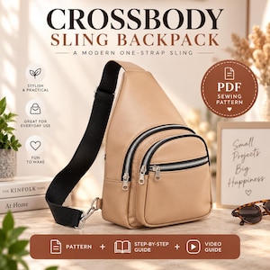 May include: A tan crossbody sling backpack with a black adjustable strap and silver zippers. The bag features a main compartment and a smaller front pocket. Text on the image reads CROSSBODY SLING BACKPACK, A MODERN ONE-STRAP SLING, and PDF SEWING PATTERN.