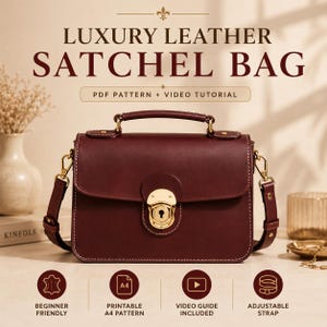 May include: A dark burgundy leather satchel bag with a top handle, an adjustable shoulder strap, and a gold-toned metal push-lock closure. The text reads LUXURY LEATHER SATCHEL BAG, PDF PATTERN + VIDEO TUTORIAL, BEGINNER FRIENDLY, PRINTABLE A4 PATTERN, VIDEO GUIDE INCLUDED, and ADJUSTABLE STRAP.