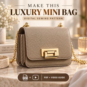 May include: A taupe mini bag with a textured surface, gold-tone chain strap, and a rectangular gold metal clasp. The image includes text reading MAKE THIS LUXURY MINI BAG DIGITAL SEWING PATTERN and PDF + VIDEO GUIDE with icons for a file and video.