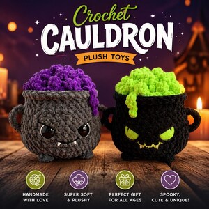 May include: Two crochet cauldron plush toys with text reading Crochet CAULDRON PLUSH TOYS. One is dark gray with purple bubbles and white fangs, the other is black with lime green bubbles and yellow fangs. Icons below show text for features.