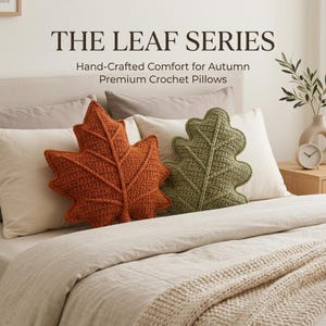 May include: Two decorative crochet pillows shaped like leaves, one in burnt orange and one in sage green, resting on a bed with neutral-colored bedding. The text THE LEAF SERIES, Hand-Crafted Comfort for Autumn, and Premium Crochet Pillows is visible.