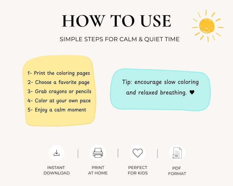 May include: An instructional graphic titled HOW TO USE SIMPLE STEPS FOR CALM & QUIET TIME with a yellow sun icon. It lists five steps for coloring and a tip for slow coloring. Icons at the bottom represent instant download, print at home, and PDF.