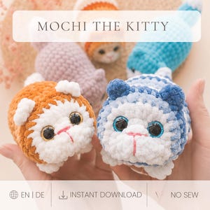 May include: Four small, round, crocheted plush cat toys labeled Mochi the Kitty. The cats are orange, purple, blue, and white with large black eyes and pink stitched noses. The image includes text stating Mochi the Kitty, EN | DE, Instant Download, and No Sew.
