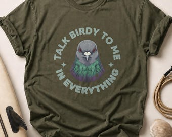 Talk Birdy To Me Pigeon T-Shirt, Funny Bird Lover Graphic Tee, Urban Bird Watcher Gift, Quirky Animal Pun Shirt, Bird Enthusiast Gift