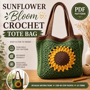 May include: A crochet tote bag featuring a dark brown handle and a green body with a large yellow and brown sunflower applique. The text reads SUNFLOWER Bloom CROCHET TOTE BAG, PDF PATTERN, EASY & FUN TO MAKE, PRINTABLE PDF PATTERN, BEGINNER FRIENDLY, BEAUTIFUL SUNFLOWER APPLIQUE, DETAILED INSTRUCTIONS, STEP-BY-STEP PHOTOS, US TERMS.