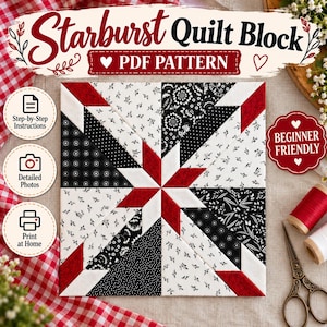 May include: A square quilt block featuring a central red star surrounded by black and white fabric segments with floral, polka dot, and geometric patterns. The text reads Starburst Quilt Block PDF PATTERN, Step-by-Step Instructions, Detailed Photos, Print at Home, and BEGINNER FRIENDLY.