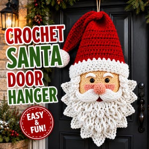 May include: A crochet Santa Claus door hanger featuring a red pointed hat with a white pom-pom, a peach-colored face with black eyes, a round nose, and a textured white beard and mustache. The text CROCHET SANTA DOOR HANGER and EASY & FUN appear.
