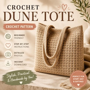 May include: A beige crochet tote bag with two handles and a textured stitch pattern. The image includes text: CROCHET DUNE TOTE, CROCHET PATTERN, BEGINNER FRIENDLY, STEP-BY-STEP INSTRUCTIONS, DETAILED PHOTOS, INSTANT DOWNLOAD, Stylish, Practical & Handmade by You!