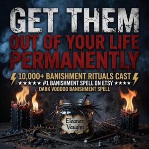 Get Rid Of Them Forever Spell - Dark Voodoo Banishment & Forced Removal - Make Them Leave Your Life Same Day Photo Proof
