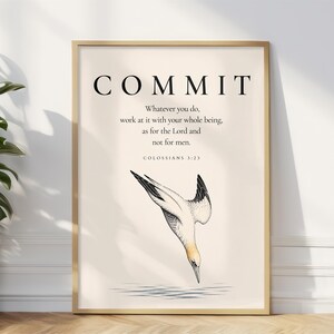 Può includere: Una stampa artistica da parete incorniciata su sfondo beige chiaro con il testo nero COMMIT, seguito dal versetto biblico Whatever you do, work at it with your whole being, as for the Lord and not for men. COLOSSIANS 3:23, e l'illustrazione di un uccello.