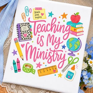 Teaching Is My Ministry PNG, Cute Christian Teacher School Supplies Sublimation Design, Back to School Teacher Shirt Instant Download