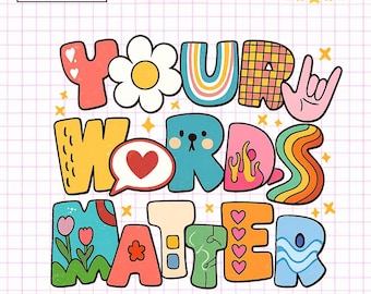 Your Words Matter PNG Design, Colorful Positive Message Sublimation File, Mental Health Awareness Shirt Digital Download