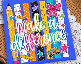 Make a Difference Teacher PNG, Colorful School Supplies Back to School Sublimation Design, Elementary Teacher Shirt Instant Download