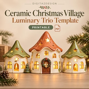 May include: Three ceramic Christmas village luminaries with light-colored walls and green or orange roofs featuring star-shaped cutouts. The central house has a wreath on the door. Text reads: DIGITAZDESIGN Ceramic Christmas Village Luminary Trio Template PRINTABLE PDF.