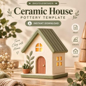 May include: A ceramic house pottery template featuring a cream-colored structure with a green roof, a brown arched door, and a green plant motif. Text includes DIGITAZDESIGN, Ceramic House, POTTERY TEMPLATE, INSTANT DOWNLOAD, and Turn Clay into Home.