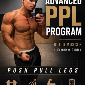 Peut inclure: Un guide de fitness numérique intitulé ADVANCED PPL PROGRAM montrant une personne torse nu. Le texte inclut 6 DAYS / WEEK, BUILD MUSCLE, Exercises Guides, PUSH PULL LEGS, et des icônes pour MUSCLE GROWTH, PROGRESSIVE OVERLOAD, STRENGTH & PERFORMANCE et DETAILED WORKOUT PLAN.