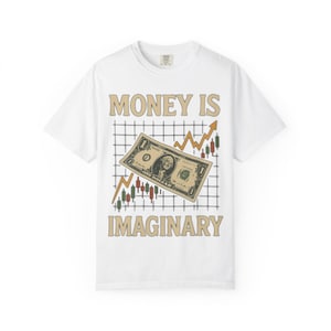 Money is Imaginary T-shirt