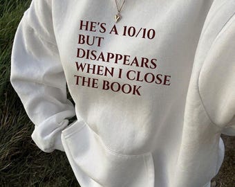 Hes a 10/10 But Disappears Hoodie, Funny Bookish Sweatshirt, Book Lover Gift, Romantasy Reader Jumper, Bookish Merch, Dark Romance Clothes