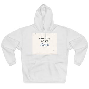 Gym Hair Don't Care Funny Hoodie, Sarcastic Quote Sweatshirt, Humor Gift, Witty Saying Pullover