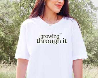 Resilience Shirt | Growing Through It T-Shirt | Personal Growth Tee
