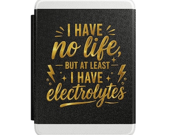 I Have No Life But At Least I Have Electrolytes Kindle Case | Funny Quote E-reader Cover