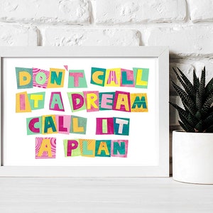 Don&#39;t call it a dream call it a plan. Motivational, inspirational printable download poster