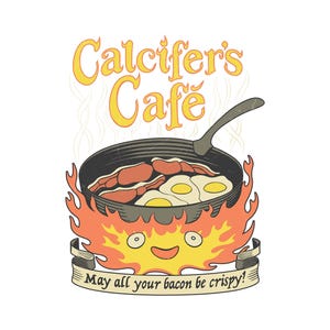 May include: A cartoon illustration of a frying pan with bacon and eggs, surrounded by flames. The text "Calcifer's Cafe" is above the pan, and a banner below reads "May all your bacon be crispy!" The image has a vintage, hand-drawn style.