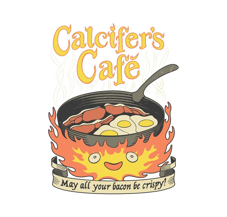 May include: A cartoon illustration of a frying pan with bacon and eggs, surrounded by flames. The text "Calcifer's Cafe" is above the pan, and a banner below reads "May all your bacon be crispy!" The image has a vintage, hand-drawn style.