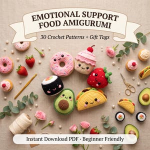 Pode incluir: Uma coleção de alimentos em amigurumi de crochê, incluindo donuts, um cupcake, um morango, sushi, um abacate e um taco, dispostos com uma agulha de crochê, tesoura, fio e flores. O texto diz: EMOTIONAL SUPPORT FOOD AMIGURUMI 30 Crochet Patterns + Gift Tags.