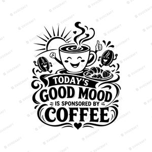 Puede incluir: Una ilustración gráfica en blanco y negro que muestra una taza de café sonriente con vapor, rodeada de granos de café, un cruasán y una fresa. El texto dice "TODAY'S GOOD MOOD IS SPONSORED BY COFFEE" sobre un fondo de rayos de sol.