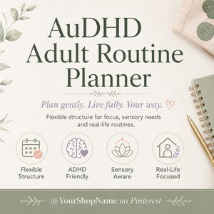 May include: A digital planner graphic titled AuDHD Adult Routine Planner with text stating Plan gently. Live fully. Your way. It features four circular icons representing flexible structure, ADHD friendly, sensory aware, and real-life focused.