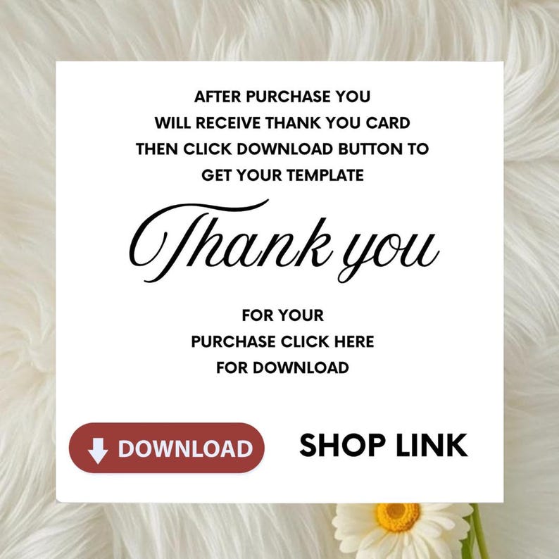 May include: A white square digital instruction card with black text that reads: AFTER PURCHASE YOU WILL RECEIVE THANK YOU CARD THEN CLICK DOWNLOAD BUTTON TO GET YOUR TEMPLATE. Thank you. FOR YOUR PURCHASE CLICK HERE FOR DOWNLOAD. A red button says DOWNLOAD.
