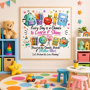 May include: A square wall art print featuring cartoon school supplies with faces, including a backpack, apple, pencil, globe, and calculator. The text reads: Every Day is a Chance to Learn & Shine. Powered by Snacks, Pencils & Positive Vibes. Let's Pretend We Love Mondays.