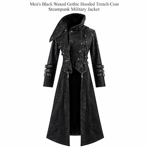 May include: A black waxed trench coat with a hood, featuring a double-breasted front with buttons, a high collar, and three buckled straps on each sleeve. The text "Men's Black Waxed Gothic Hooded Trench Coat Steampunk Military Jacket" is visible.
