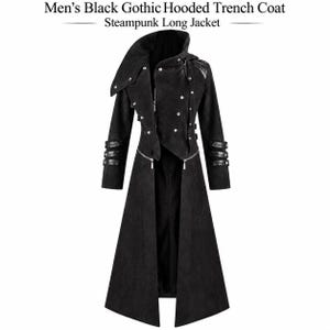 May include: A black hooded trench coat featuring a high collar, silver-toned metal snap buttons, and a front zipper closure. The long jacket includes three horizontal straps on each sleeve and a split front hem, with the text Men's Black Gothic Hooded Trench Coat Steampunk Long Jacket displayed above.