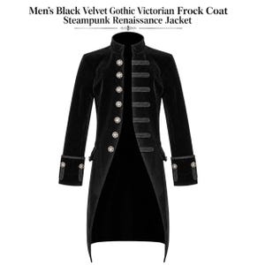May include: A black velvet frock coat featuring a high collar, long sleeves with decorative cuffs, and a front closure with silver-toned buttons on one side and horizontal fabric loops on the other. The text reads: Men's Black Velvet Gothic Victorian Frock Coat Steampunk Renaissance Jacket.