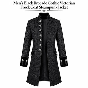 May include: A black brocade frock coat featuring a high collar, long sleeves with wide cuffs, and a front button closure with silver-toned circular buttons. The text above the jacket reads: Men's Black Brocade Gothic Victorian Frock Coat Steampunk Jacket.