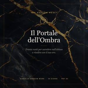 Può includere: Una copertina di documento digitale con sfondo in marmo nero e venature dorate. Il testo recita: THE SHADOW RESET, Il Portale dell'Ombra, Trenta notti per scendere nell'abisso e risalire con il tuo oro, DIARIO DI SHADOW WORK, 30 GIORNI, PDF A4.