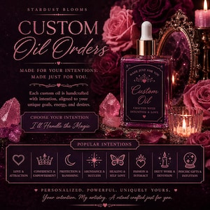 May include: A rectangular glass bottle with a gold dropper cap containing pink oil, labeled Custom Oil. The image features text including Stardust Blooms, Custom Oil Orders, and a list of intentions like Love & Attraction, Confidence & Empowerment, and Protection & Banishing.