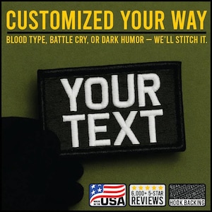 May include: A rectangular black patch with white embroidered text reading YOUR TEXT. The patch features a hook backing. Above the patch, yellow text reads CUSTOMIZED YOUR WAY. BLOOD TYPE, BATTLE CRY, OR DARK HUMOR — WE’LL STITCH IT.