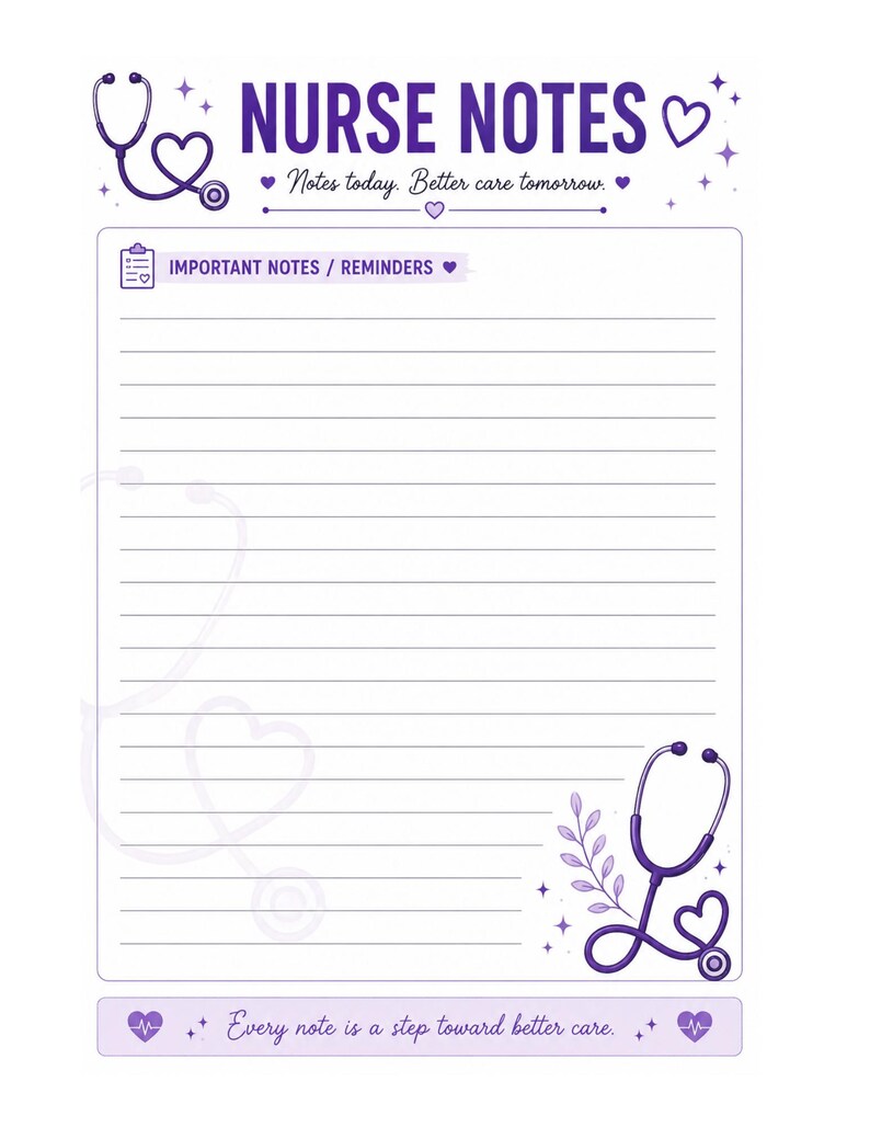 May include: A white notepad page titled NURSE NOTES with purple text and graphics. It features a stethoscope shaped like a heart, a section for IMPORTANT NOTES / REMINDERS, lined paper, and the text Every note is a step toward better care.