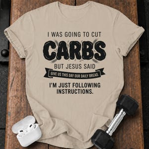 Funny Christian Diet T Shirt, Religious Humor Gym Tee, Carbs Jesus Quote Top, Sarcastic Faith Workout Shirt, Low Carb Bible Joke Tshirt