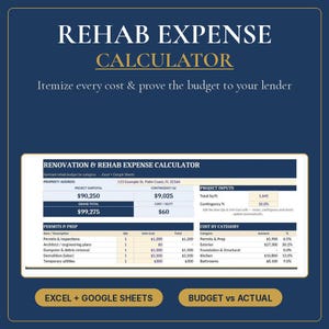 May include: A digital rehab expense calculator template for Excel and Google Sheets. The dark blue graphic displays the title REHAB EXPENSE CALCULATOR and a preview of a renovation budget spreadsheet with columns for property address, project totals, and itemized costs.