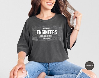 Engineer Humor T-Shirt, Science Philosophy Graphic Tee, Comfort Colors Shirt