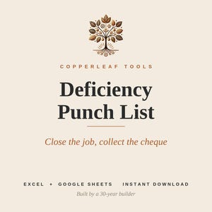 May include: A digital document titled Deficiency Punch List by Copperleaf Tools, featuring a stylized tree icon, the text Close the job, collect the cheque, and labels for Excel, Google Sheets, Instant Download, and Built by a 30-year builder.