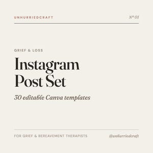 Op de afbeelding: Een digitale afbeelding met de tekst UNHURRIEDCRAFT, No 01, GRIEF & LOSS, Instagram Post Set, 30 editable Canva templates, FOR GRIEF & BEREAVEMENT THERAPISTS en @unhurriedcraft in donkerbruine schreef- en schreefloze letters op een beige achtergrond.